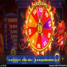 collect cards: keepmemorys